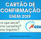 Cartão de Confirmação Enem 2019