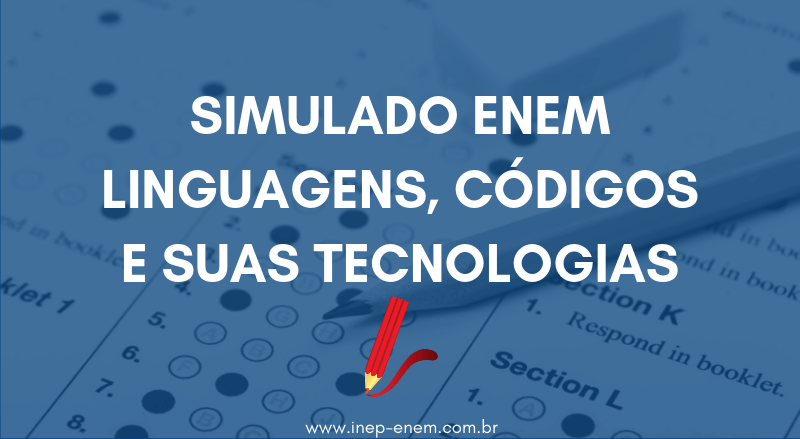 Faça O Simulado ENEM - Linguagens, Códigos E Suas Tecnologias - Grátis