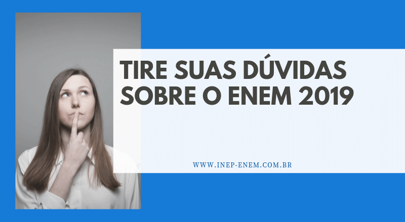 Tire suas Dúvidas sobre o ENEM 2019! Dúvidas sobre o ENEM 2019