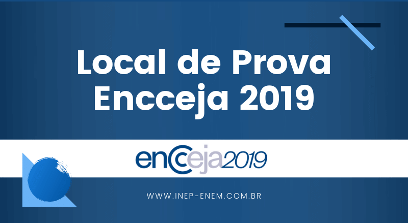 Local de Prova Encceja 2019 Local de Prova Encceja 2019